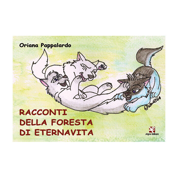 Racconti della Foresta di Eternavita  di Oriana Pappalardo,  2020,  Algra Editor libro usato