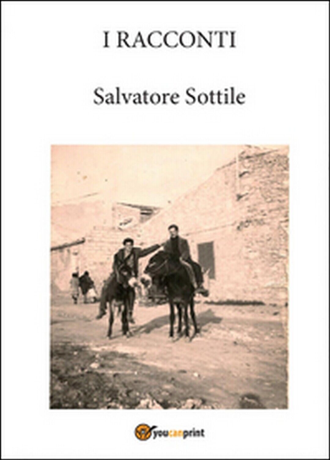 Racconti  di Salvatore Sottile,  2015,  Youcanprint libro usato