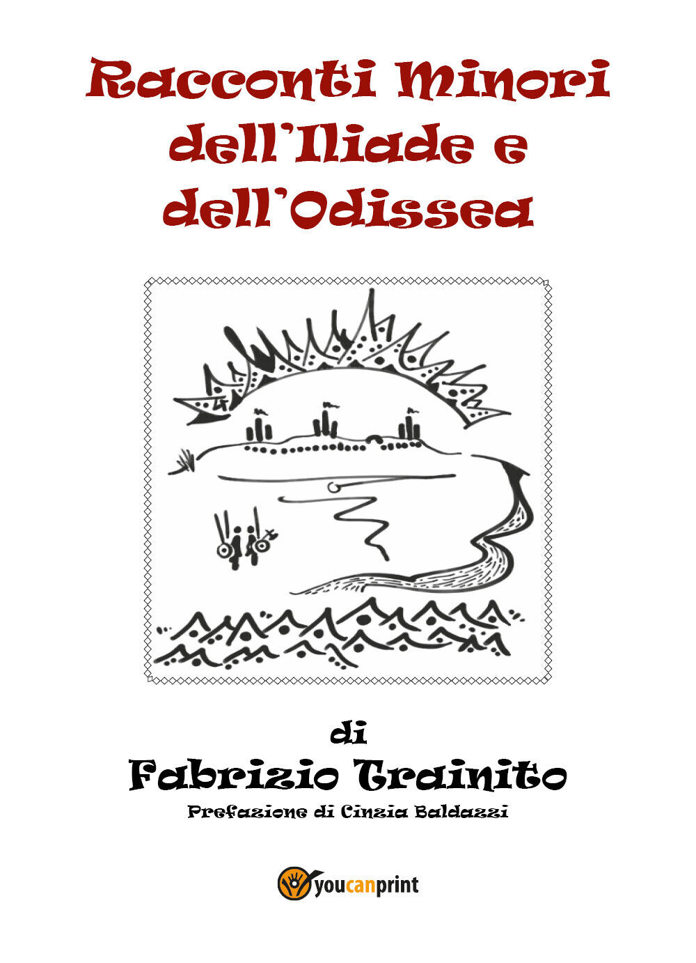 Racconti minori delL'Iliade e delL'Odissea  di Fabrizio Trainito, C. Baldazzi,   libro usato