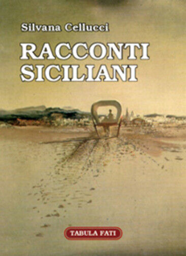 Racconti siciliani di Silvana Cellucci,  2005,  Tabula Fati libro usato