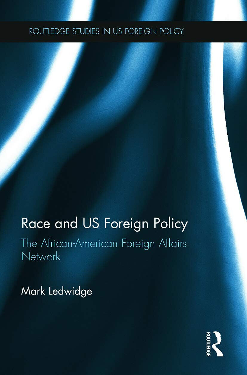 Race And Us Foreign Policy - Mark Ledwidge - Taylor & Francis Ltd, 2013 libro usato