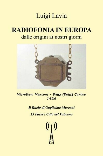 Radiofonia in Europa dalle origini ai nostri giorni, di Luigi Lavia,  2018 - ER libro usato