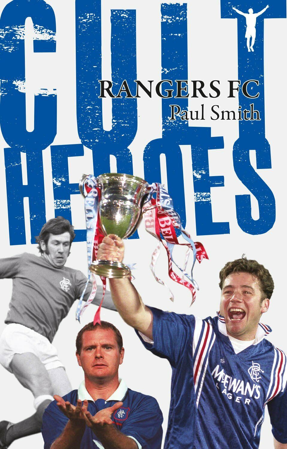 Rangers Cult Heroes - Paul Smith - Pitch, 2010  libro usato