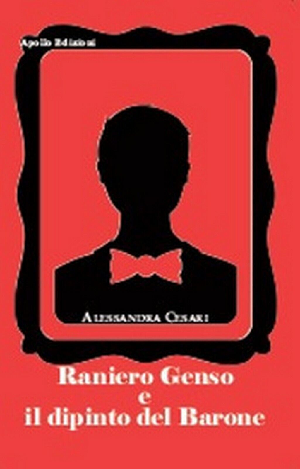 Raniero Genso e il dipinto del Barone  di Alessandra Cesari,  2019,  Apollo Ediz libro usato