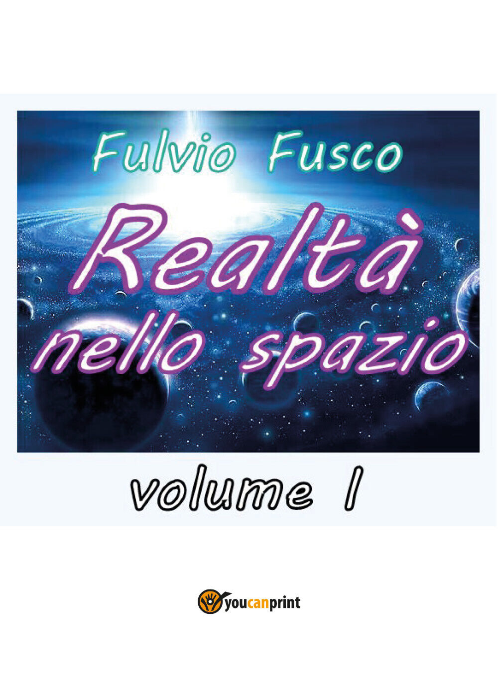 Realt? nello spazio - vol. I -  Fulvio Fusco,  2018,  Youcanprint libro usato