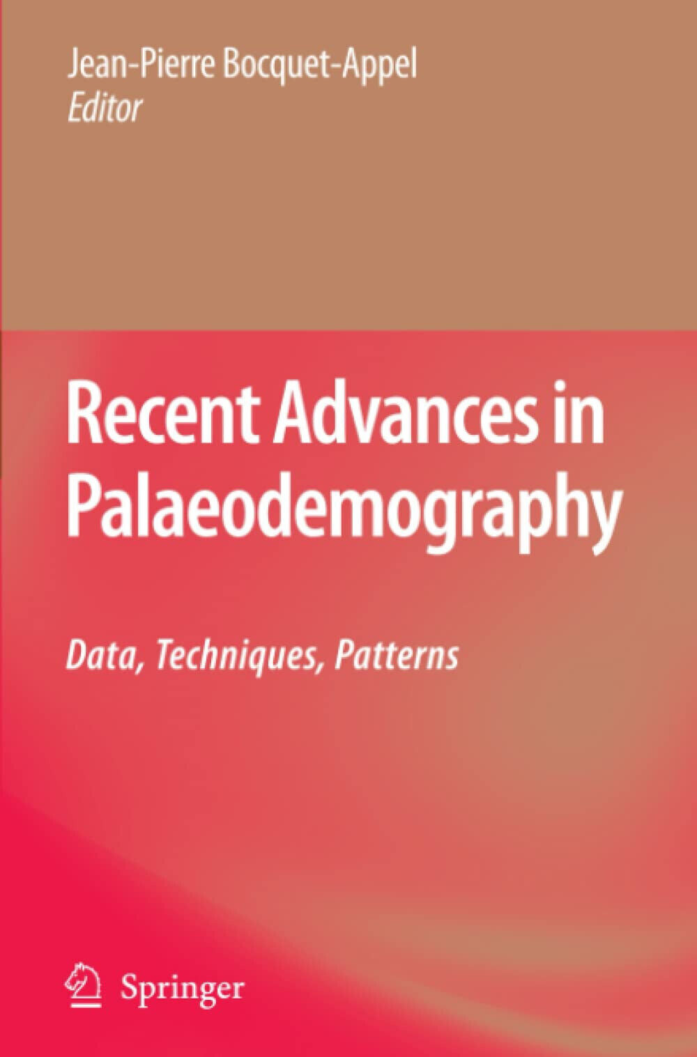 Recent Advances in Palaeodemography - Jean-Pierre Bocquet-Appel  - Springer,2010 libro usato