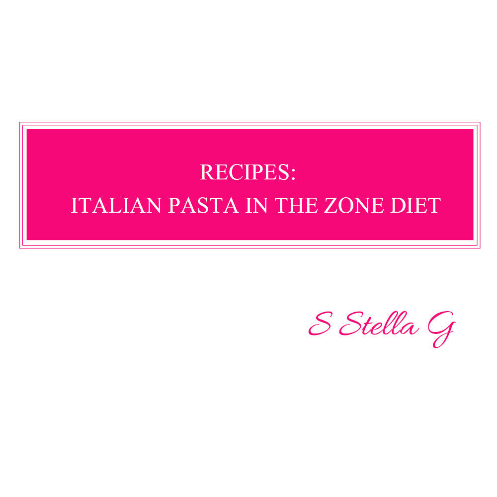 Recipes: italian pasta in the zone diet. Balance meals, low carb libro usato