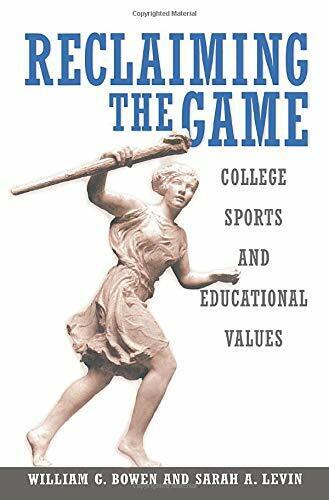 Reclaiming the Game -  William G. Bowen, Sarah A. Levin - Princeton , 2005 libro usato