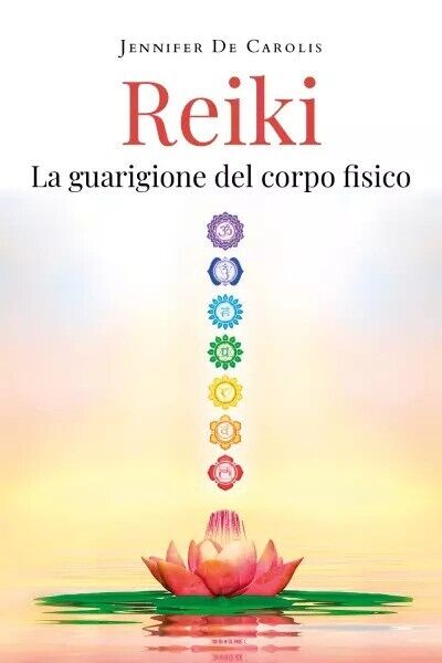 Reiki - La guarigione del corpo fisico di Jennifer De Carolis, 2023, Youcanpr libro usato