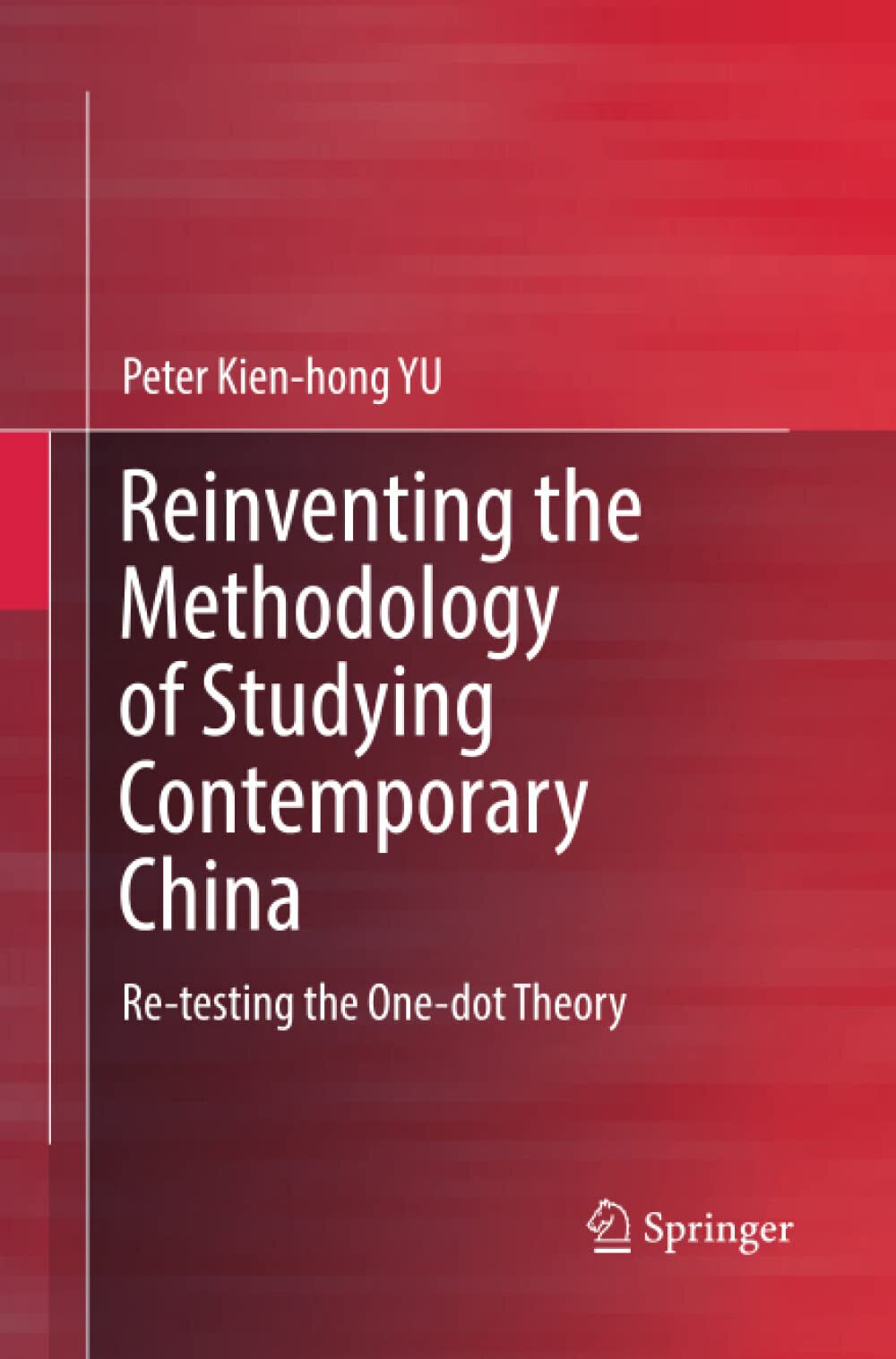 Reinventing the Methodology of Studying Contemporary China - Peter Kien-Hong Yu libro usato