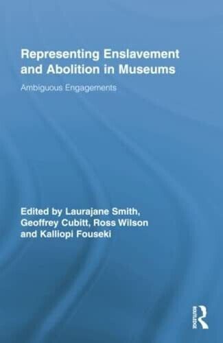Representing Enslavement And Abolition In Museums - Laurajane Smith - 2008 libro usato