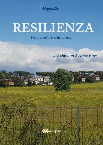 Resilienza. Una storia tra le tante... di Magnolia,  2022,  Youcanprint libro usato