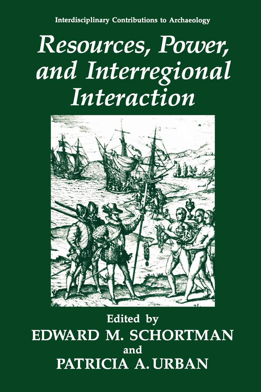 Resources, Power, and Interregional Interaction - Edward M. Schortman - 2010 libro usato