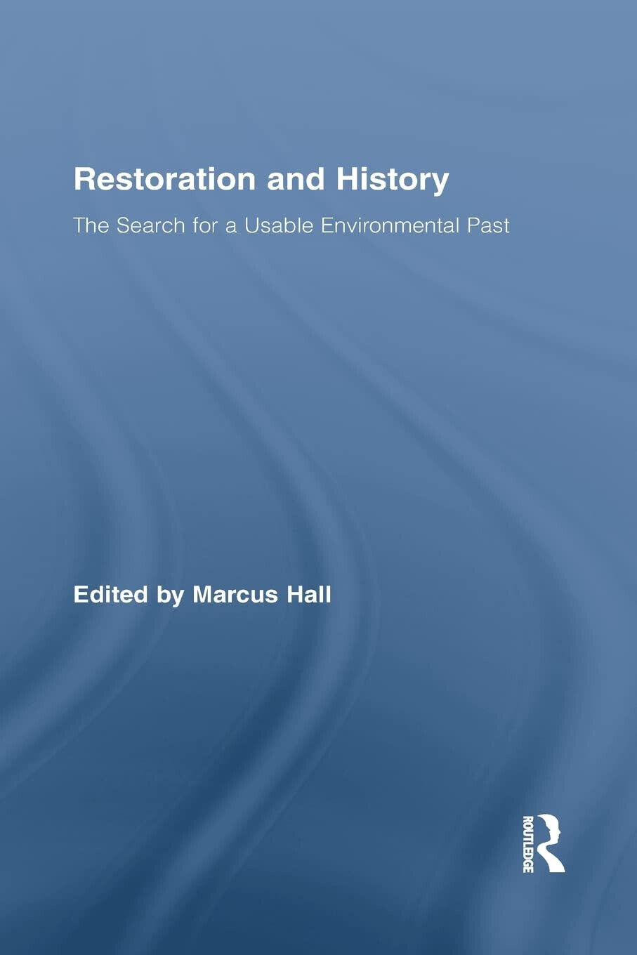 Restoration and History - Marcus Hall - ROUTLEDGE, 2015 libro usato
