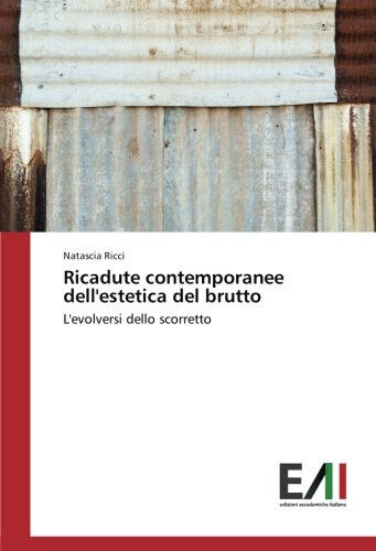 Ricadute contemporanee dell'estetica del brutto - Natascia Ricci - 2017 libro usato