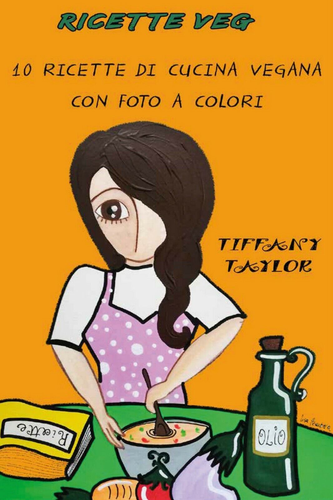 Ricette veg. 10 ricette di cucina vegana con foto a colori, Tiffany Taylor, 2021 libro usato