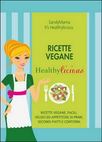 Ricette vegane healthylicious  di S. Glenda,  2015,  Youcanprint libro usato
