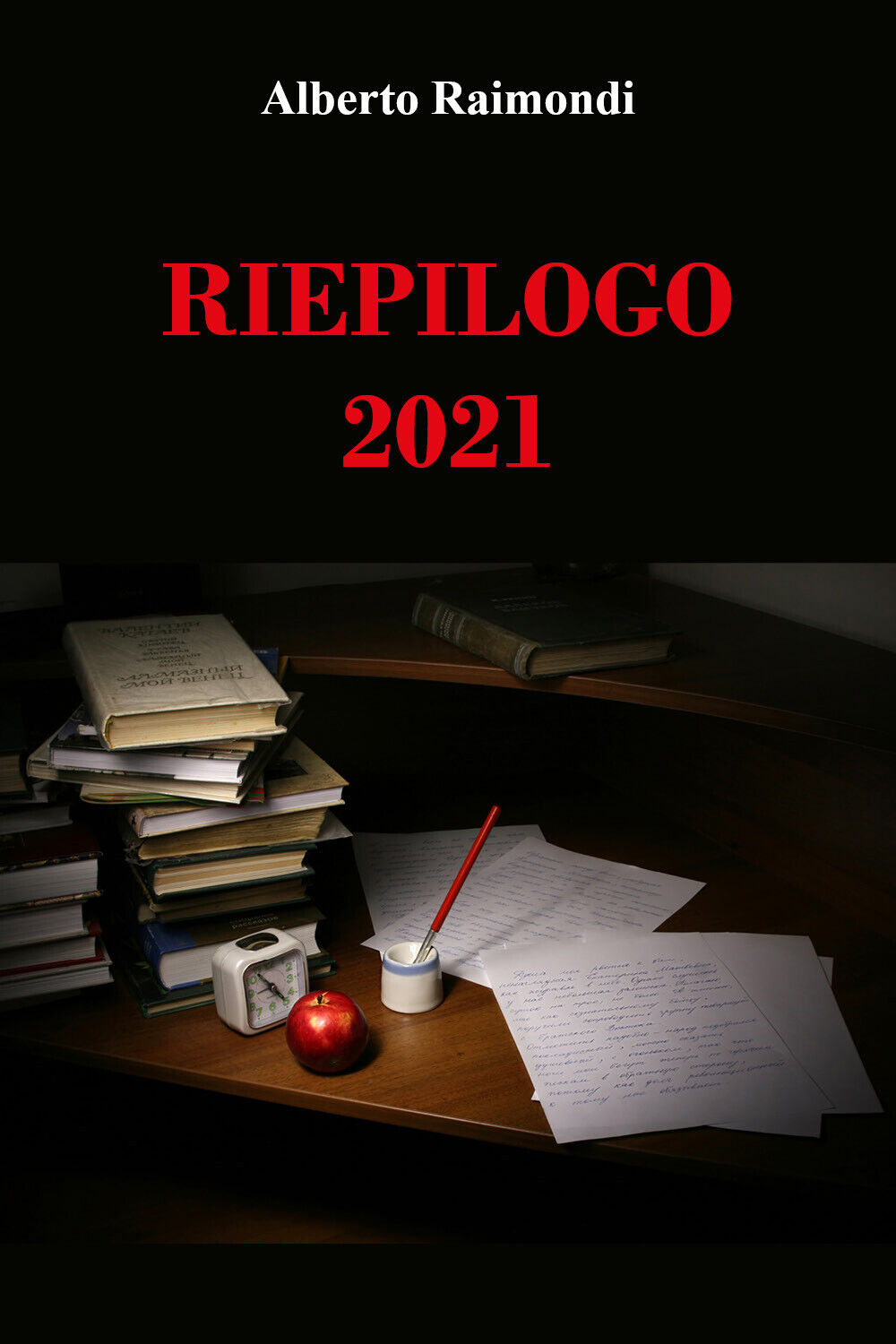 Riepilogo 2021 di Alberto Raimondi,  2021,  Youcanprint libro usato