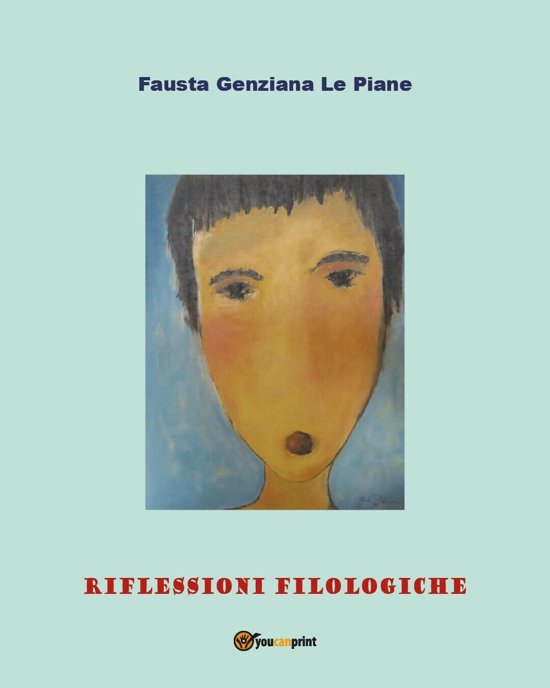 Riflessioni filologiche,  di Fausta Genziana Le Piane,  2019,  Youcanprint libro usato