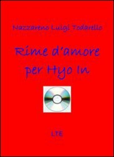 Rime d'amore per Hyo In di Nazzareno Luigi Todarello,  2008,  Latorre-editore libro usato
