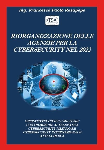 Riorganizzazione delle Agenzie per la Cybersecurity nel 2022 di Francesco Paolo libro usato