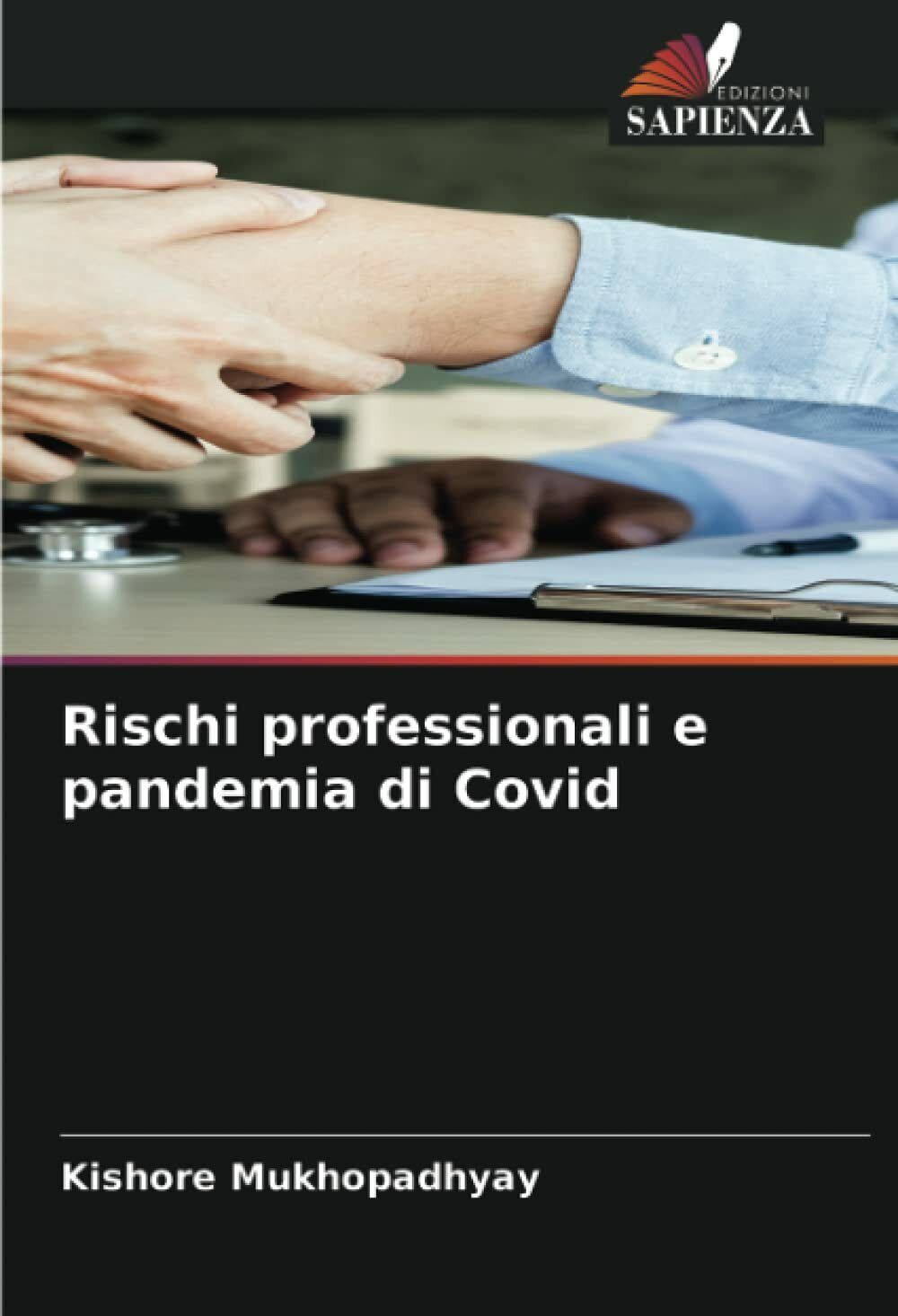 Rischi professionali e pandemia di Covi d -Mukhopadhyay - Edizioni Sapienza,2021 libro usato