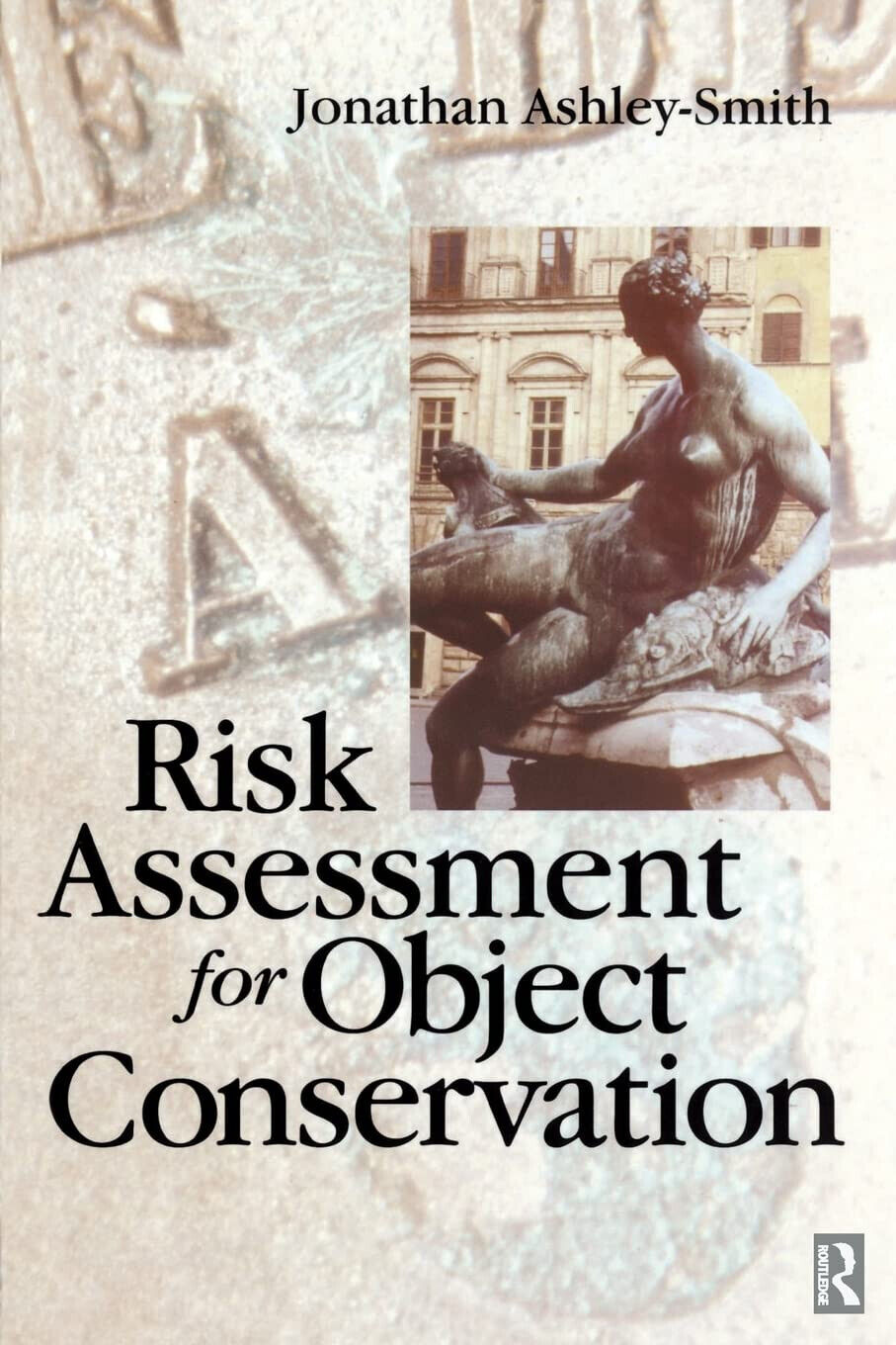 Risk Assessment for Object Conservation - Jonathan Ashley-Smith - 1999 libro usato