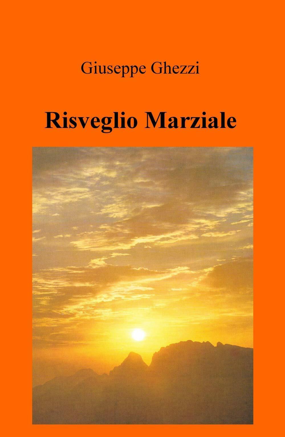 Risveglio Marziale - Giuseppe Ghezzi - ilmiolibro, 2019 libro usato