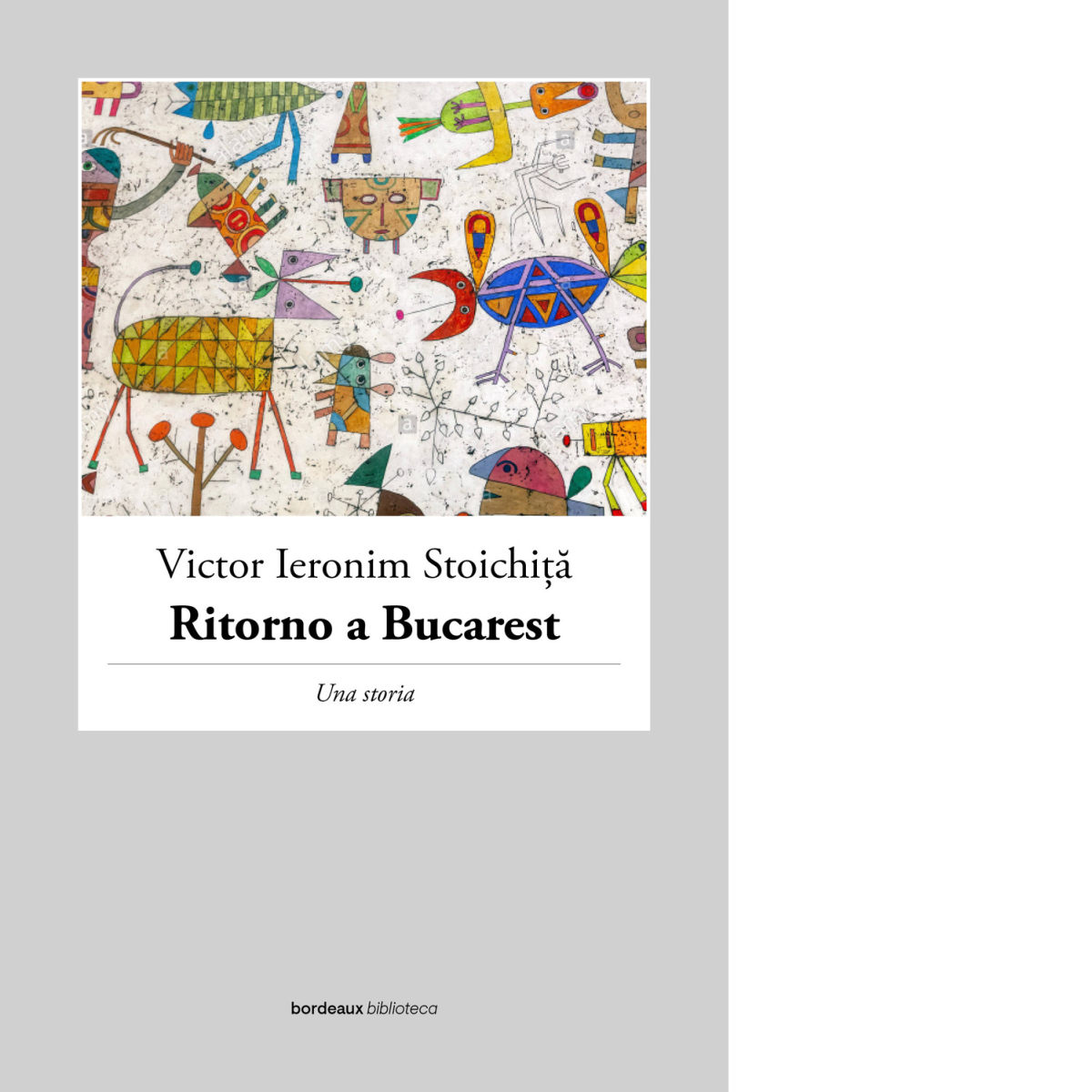 Ritorno a Bucarest. Una storia di Victor I. Stoichita,  2022,  Bordeaux libro usato