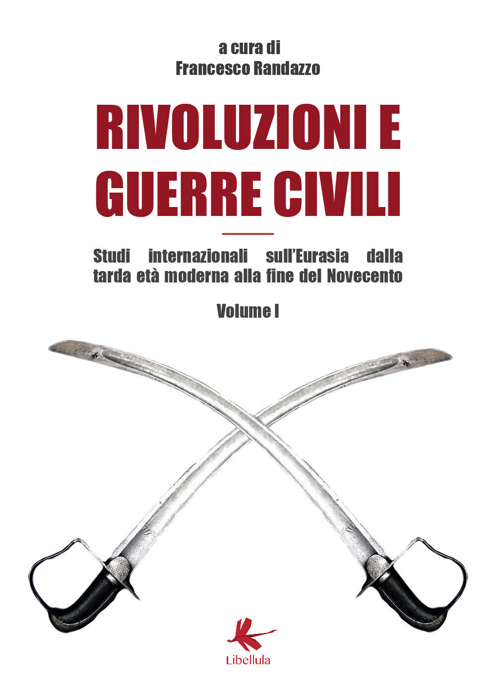 Rivoluzioni e guerre civili Volume I - Francesco Randazzo,  2019,  Libellula libro usato