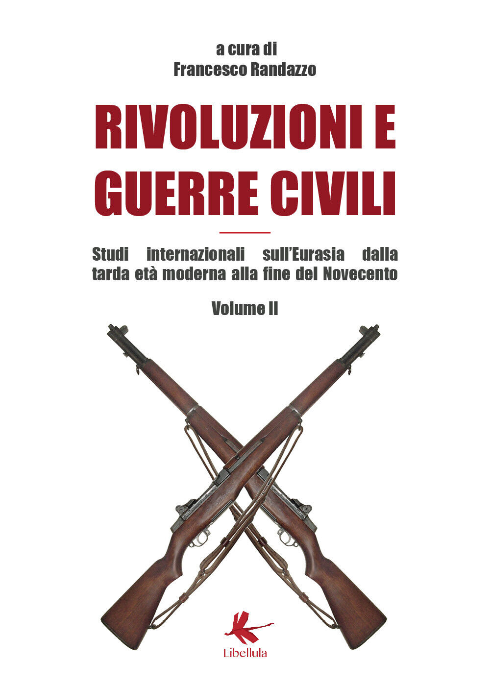 Rivoluzioni e guerre civili Volume II - Francesco Randazzo,  2019,  Libellula Ed libro usato