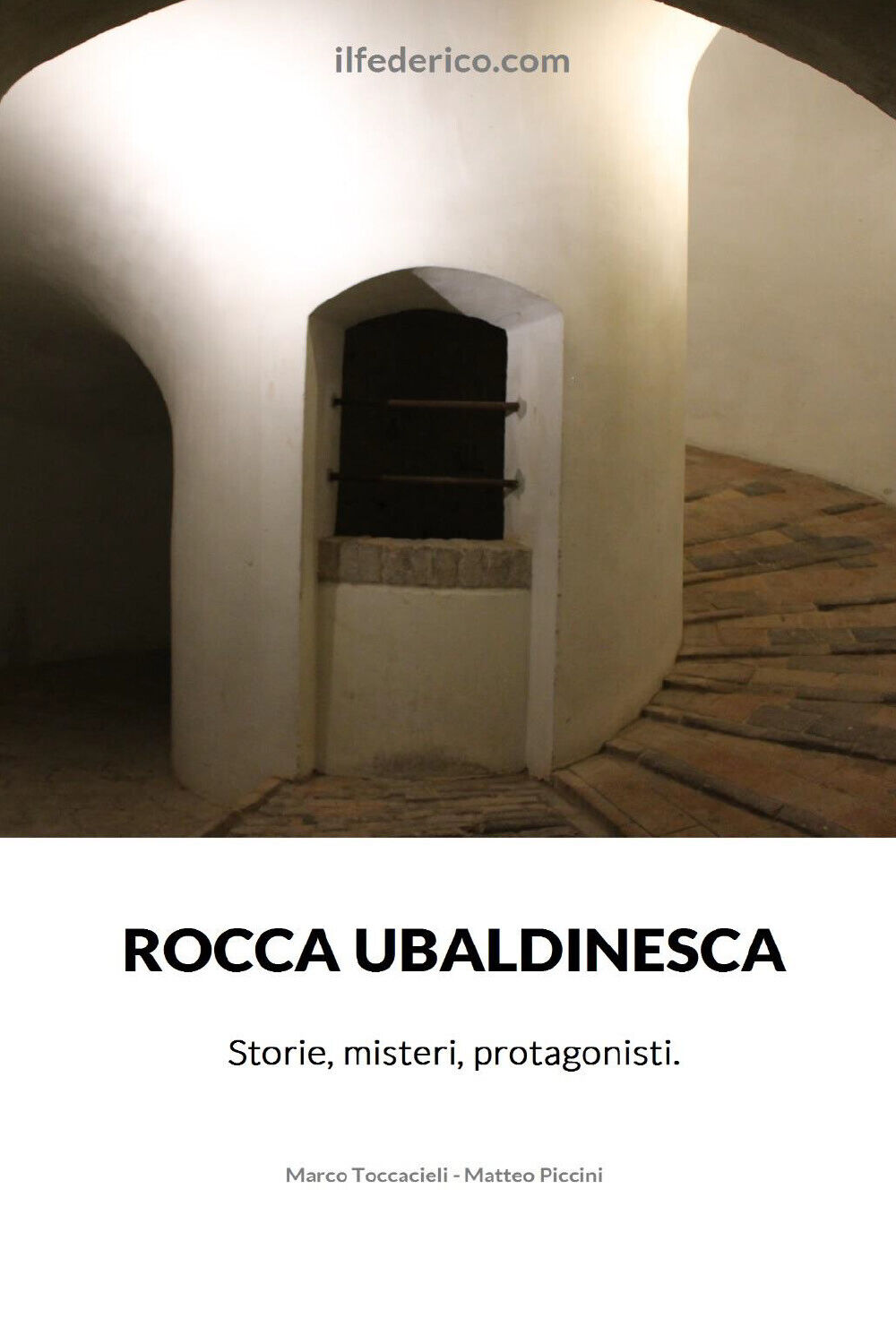 Rocca Ubaldinesca. Storie, misteri, protagonisti di Marco Toccacieli, Matteo Pic libro usato