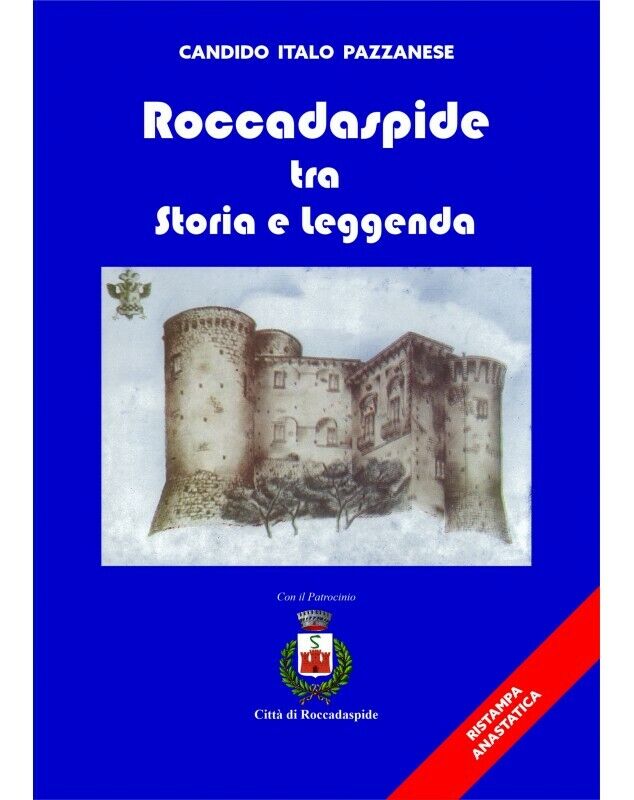  Roccadaspide Tra Storia E Leggenda - Ristampa Anastatica - C. Italo Pazzanese libro usato