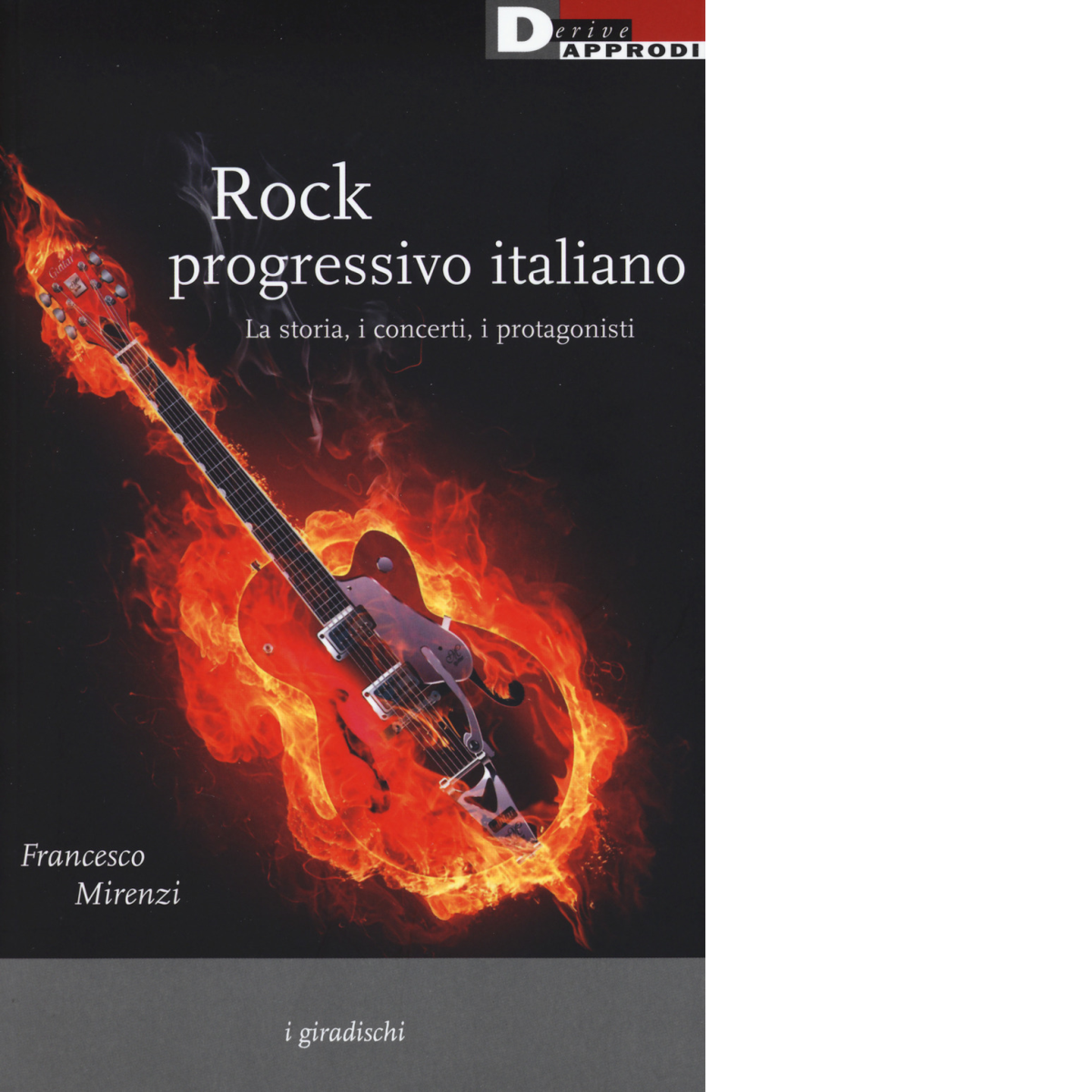Rock progressivo italiano -Francesco Mirenzi - DeriveApprodi editore, 2018 libro usato