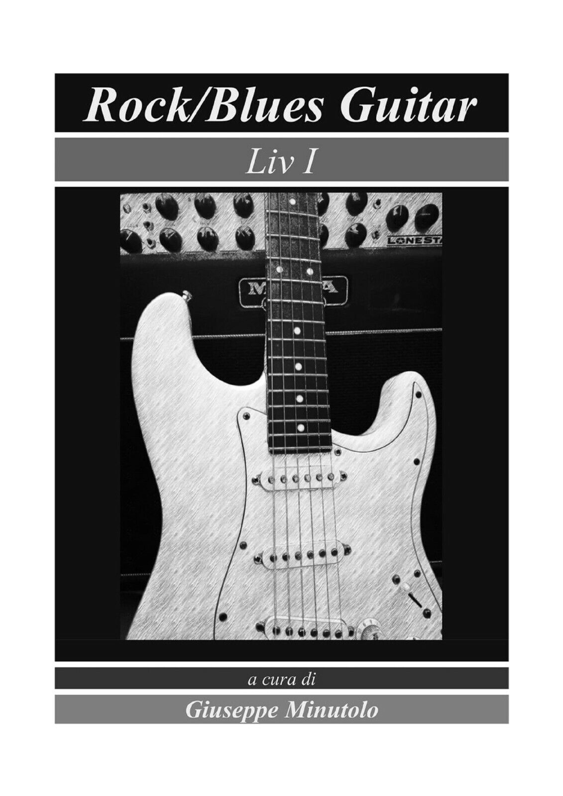Rock/Blues Guitar Liv I di Giuseppe Minutolo,  2020,  Youcanprint libro usato