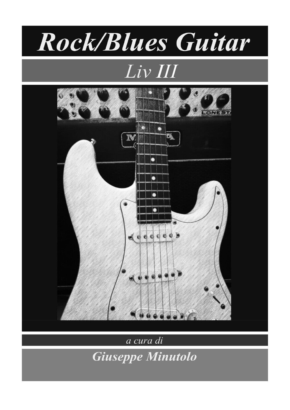 Rock/blues guitar. Liv III di G. Minutolo,  2021,  Youcanprint libro usato