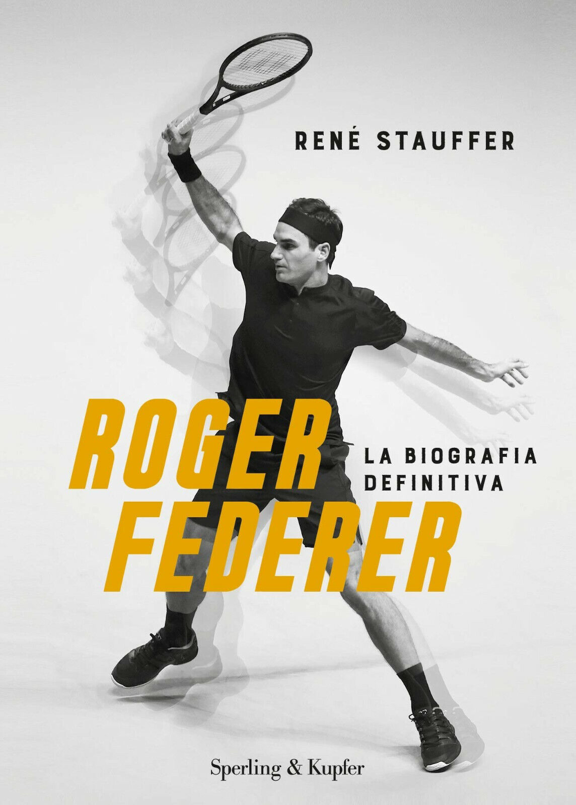 Roger Federer. La biografa definitiva - Ren? Stauffer - Sperling & Kupfer, 2020 libro usato