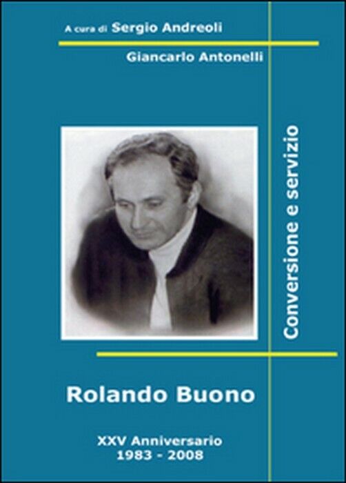 Rolando Buono - Sergio Andreoli, Giancarlo Antonelli,  2015,  Youcanprint libro usato