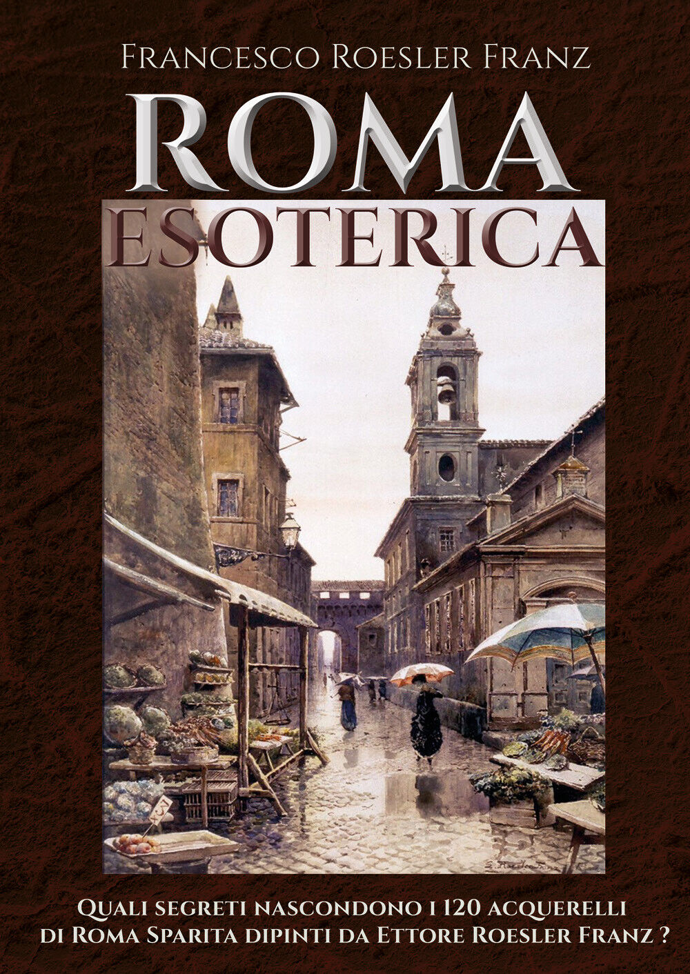 Roma Esoterica di Francesco Roesler Franz,  2022,  Youcanprint libro usato