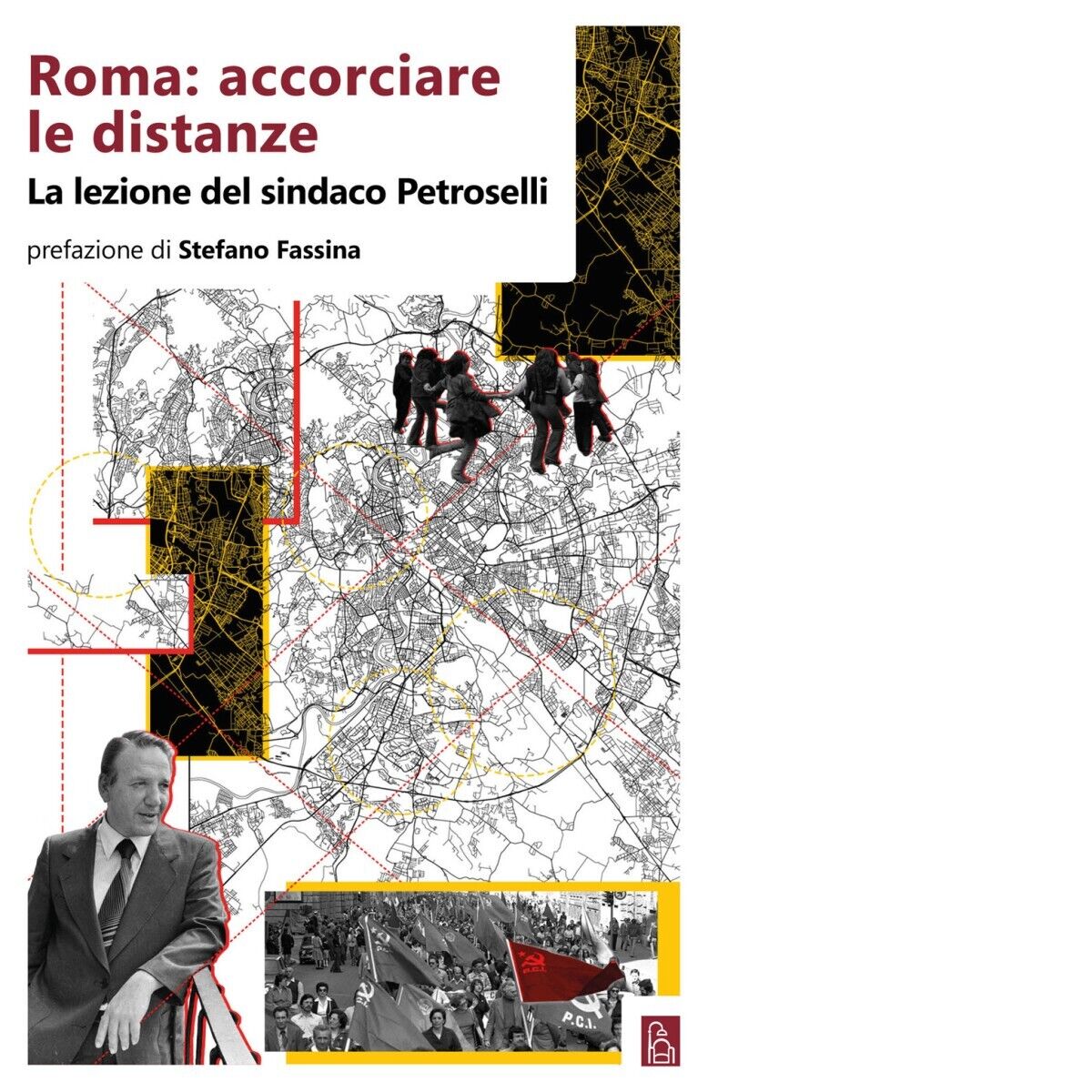 Roma: accorciare le distanze. La lezione del sindaco Petroselli di Aa.vv., 202 libro usato