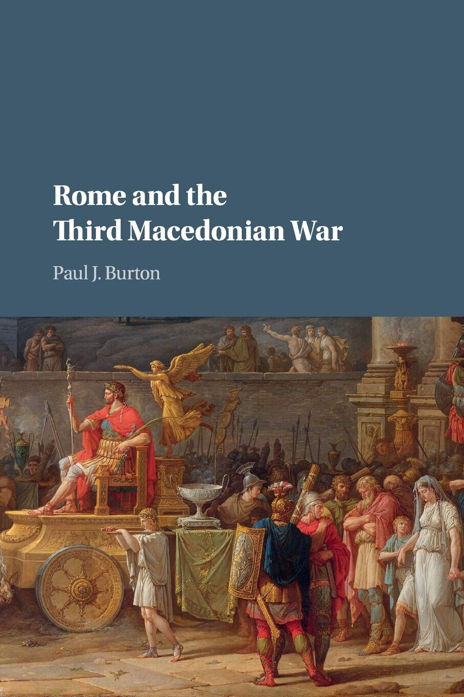 Rome And The Third Macedonian War - Paul J. Burton - Cambridge, 2018 libro usato