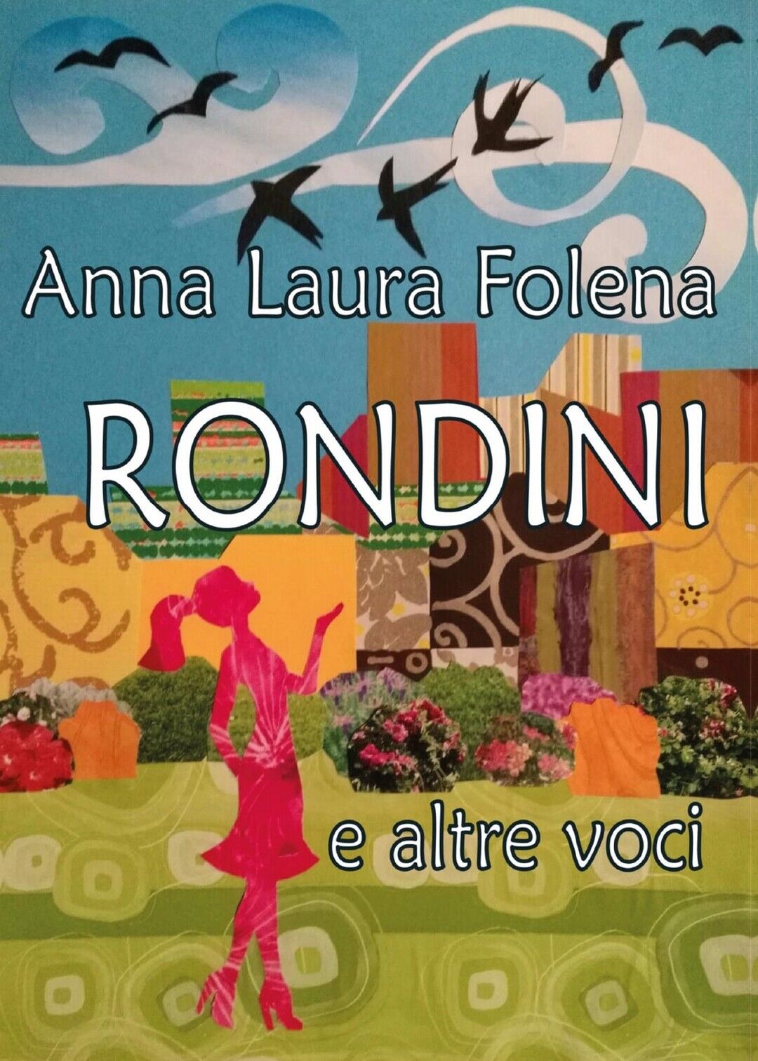 Rondini e altre voci  di Anna Laura Folena,  2016,  Youcanprint libro usato