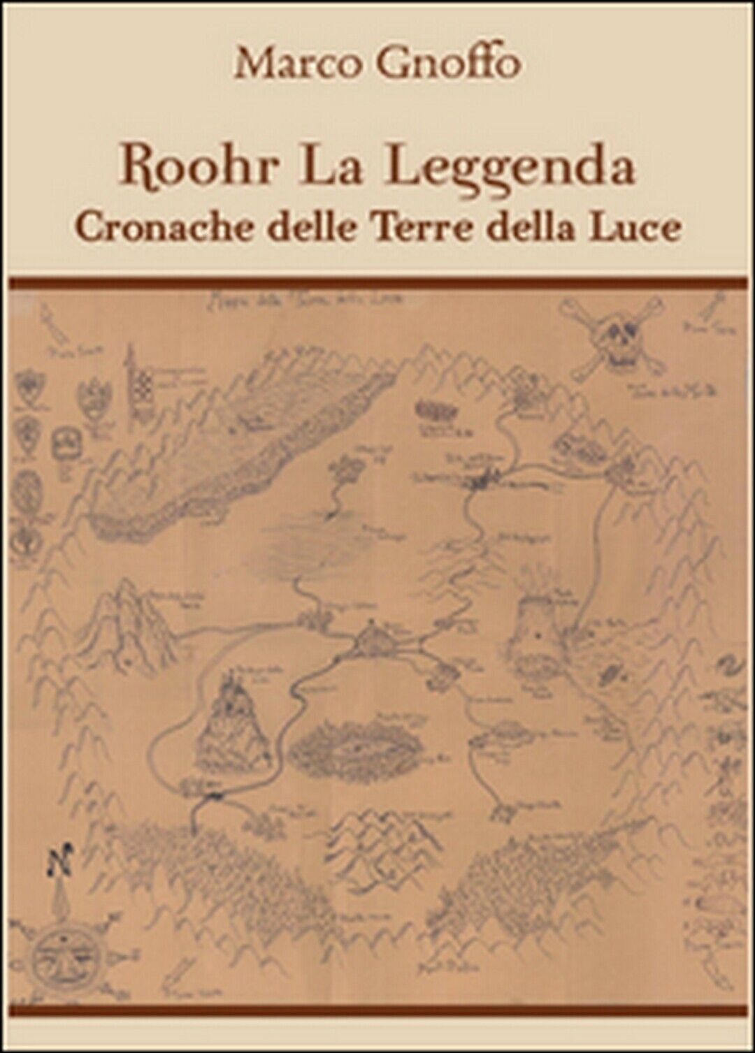 Roohr la leggenda. Cronache delle terre della luce  di Marco Gnoffo,  2016 libro usato