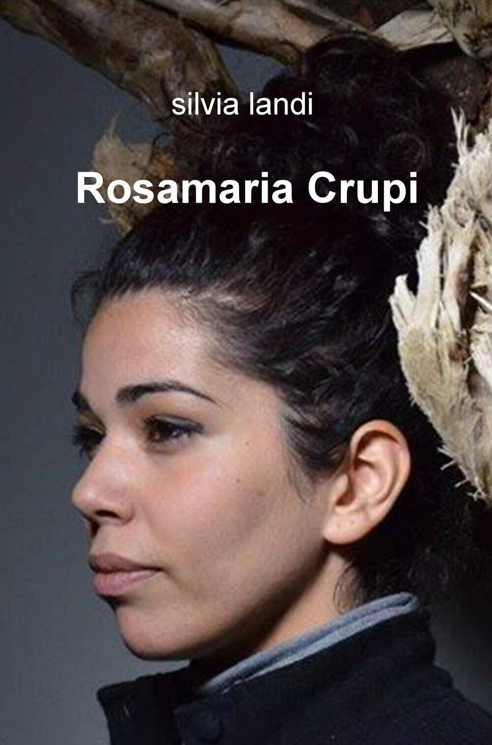 Rosamaria Crupi - Silvia Landi - ilmiolibro, 2019 libro usato