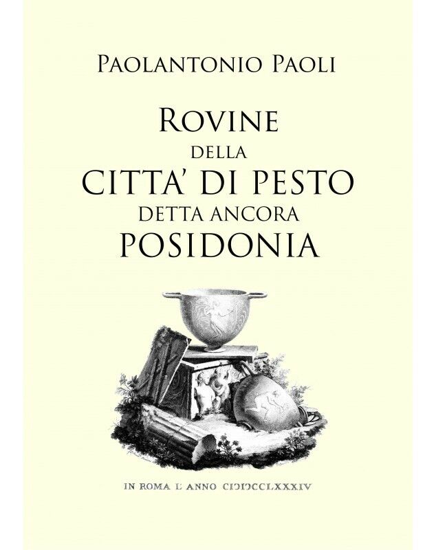 Rovine Della Citt? Di Pesto Detta Ancora Posidonia - P.Paoli, 2017, Ed. Magna Gr libro usato