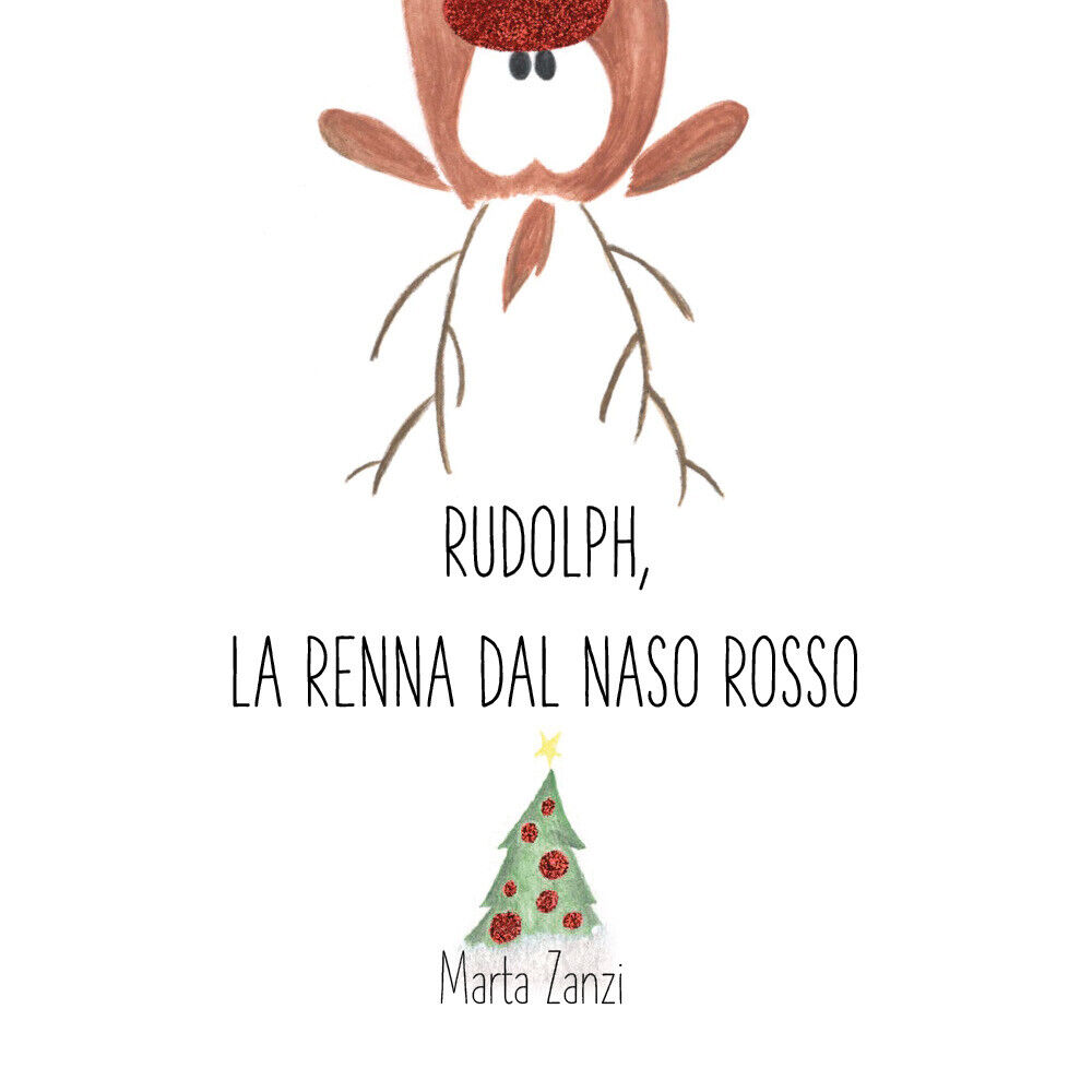 Rudolph, la renna dal naso rosso di Marta Zanzi,  2021,  Youcanprint libro usato