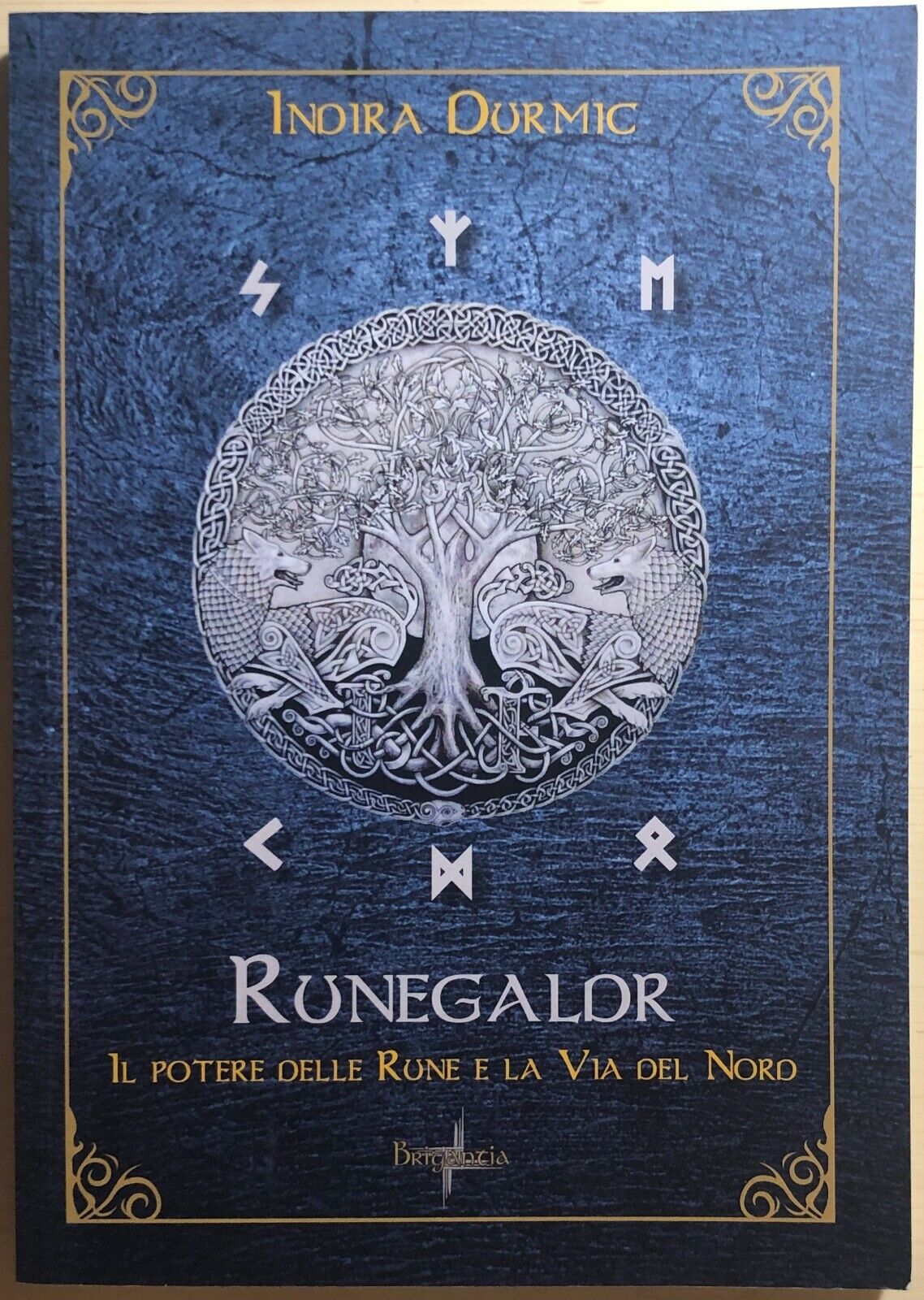 Runegaldr. Il potere delle Rune e la Via del Nord di Indira Durmic, 2016, Brigan libro usato