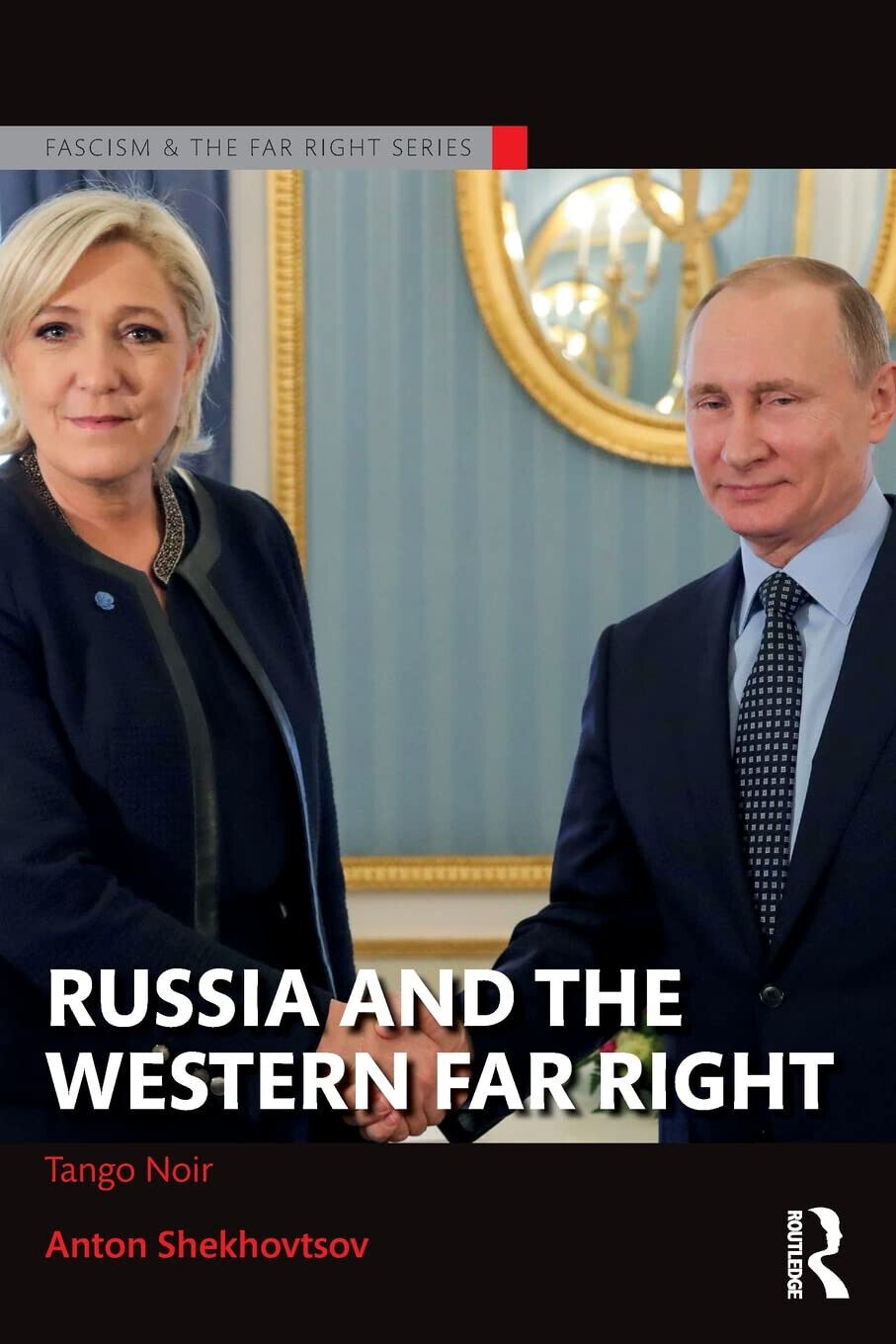 Russia and the Western Far Right - Anton Shekhovtsov - Routledge, 2017 libro usato