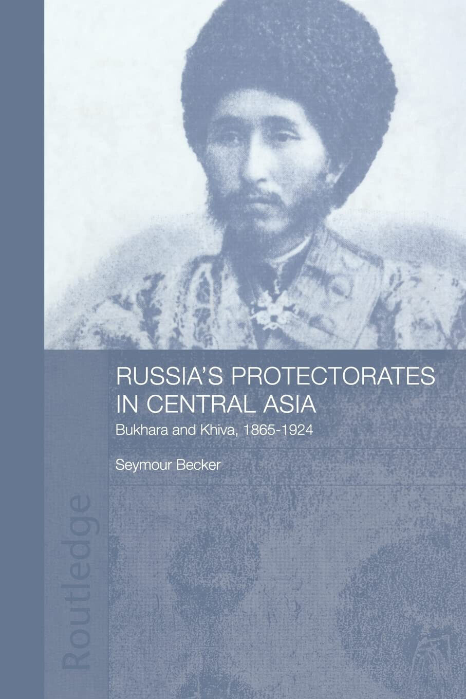 Russia's Protectorates in Central Asia - Seymour Becker - Routledge, 2009 libro usato