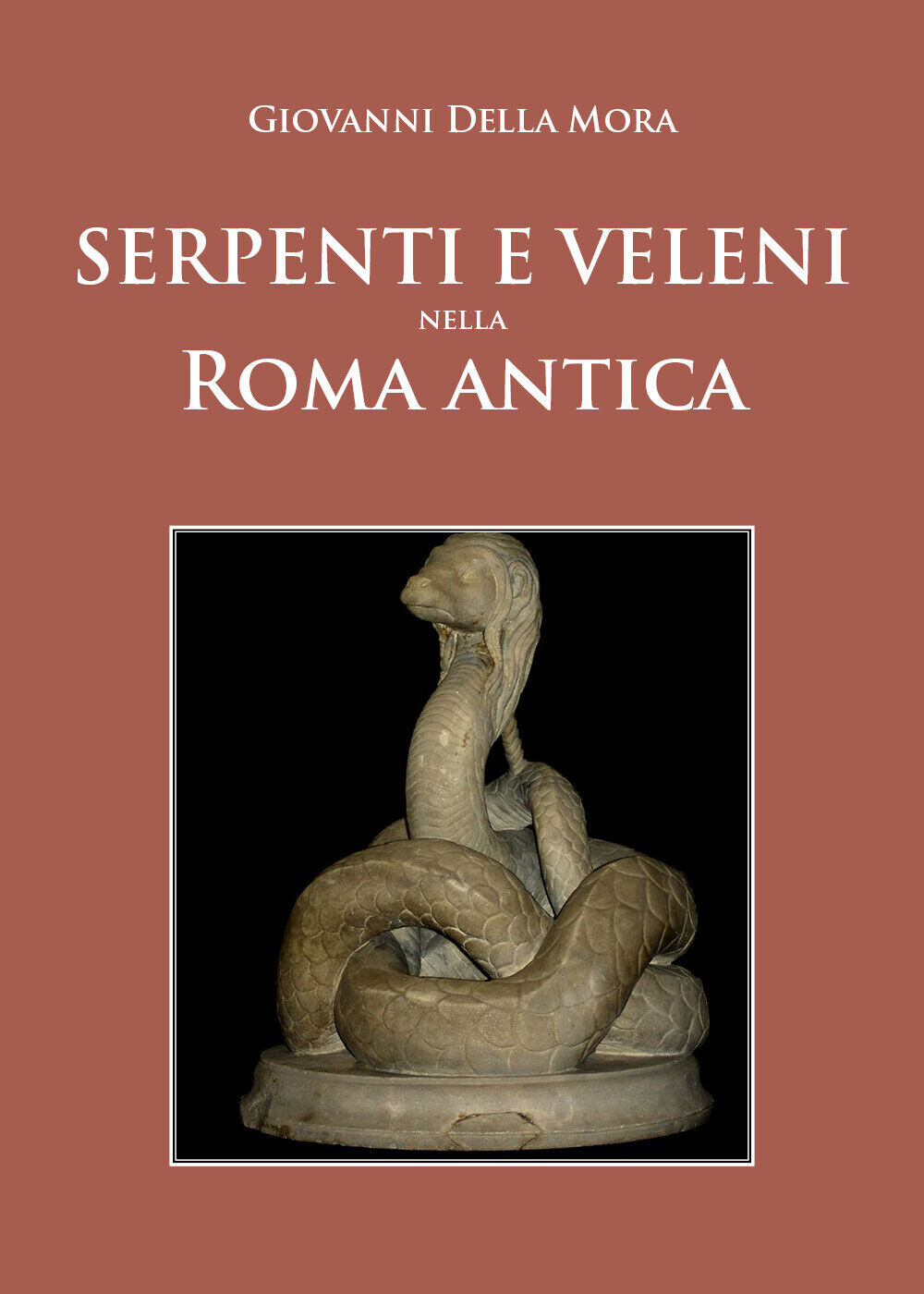 SERPENTI E VELENI nella Roma antica di Giovanni Della Mora, 2021, Youcanprint libro usato